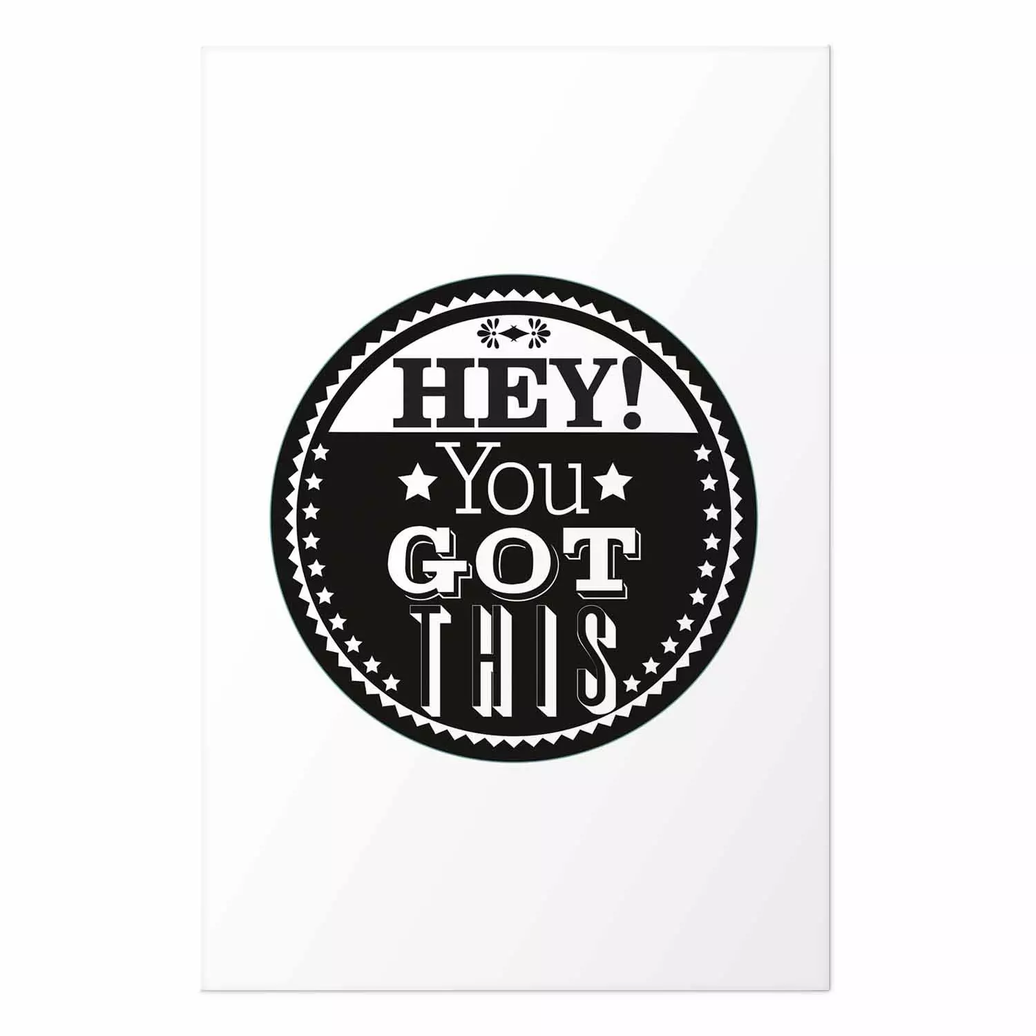 Poster Hey! You Got This - black and white composition with a motivational message