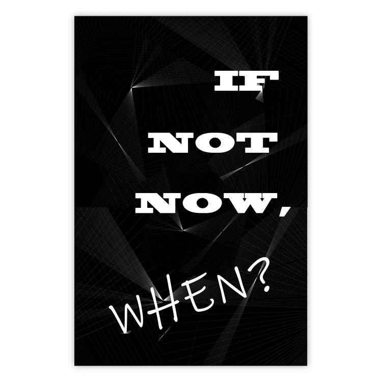 Poster If not now - when? - black and white composition with English texts