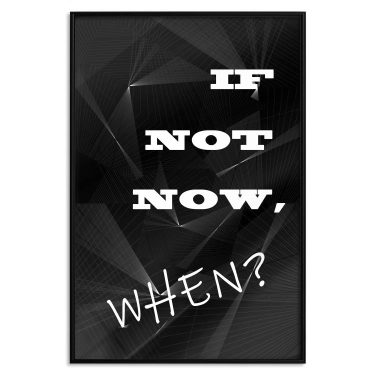 Poster If not now - when? - black and white composition with English texts