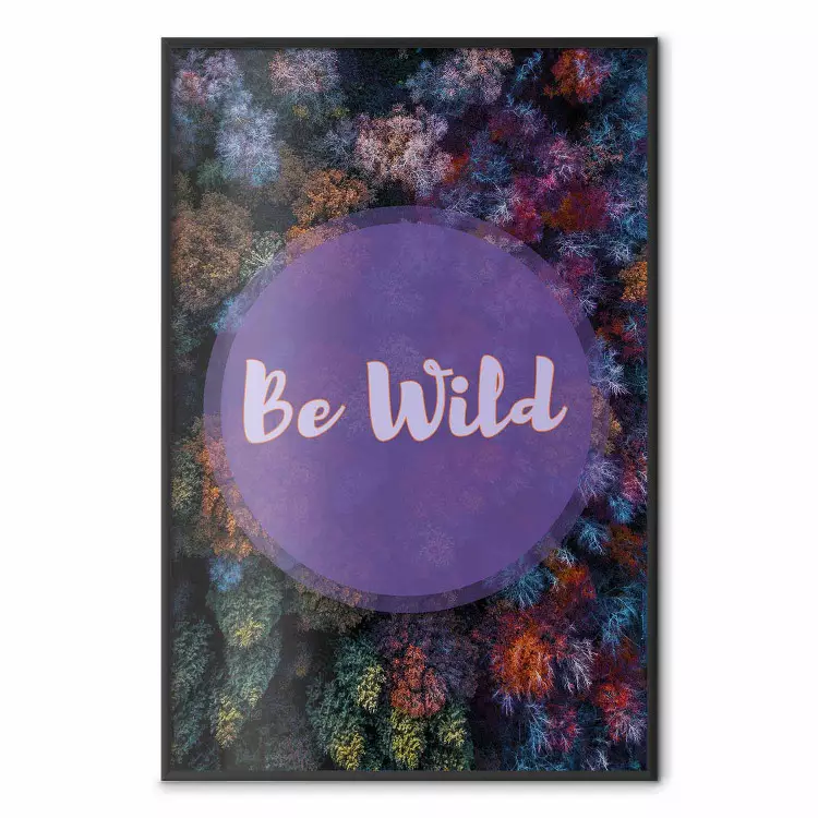Be wild - composition with English text on a background of colorful forest