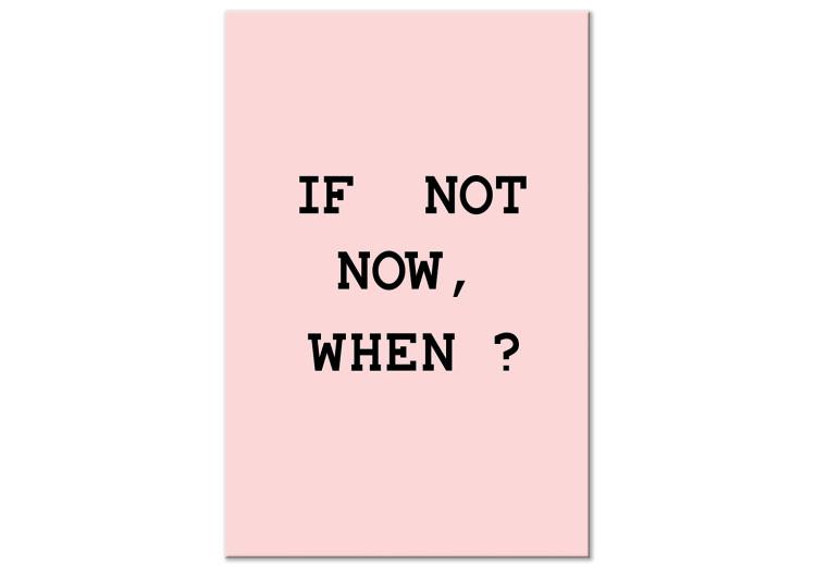 Canvas Motivational caption If Not Now, When - Caption on pink background