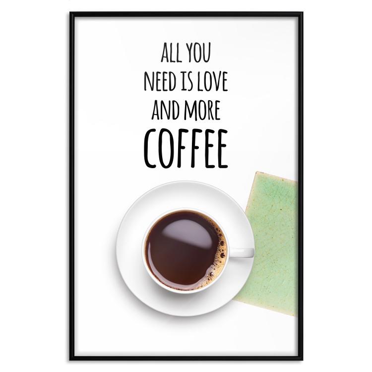 Poster All You Need Is Love and More Coffee - coffee cup under the texts