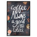 Poster Coffee Is Always a Good Idea - white English text and spices 129160 additionalThumb 16