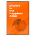 Poster The Happiest Colour - quote and orange fruit on orange background 123590 additionalThumb 20