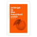 Poster The Happiest Colour - quote and orange fruit on orange background 123590 additionalThumb 25