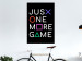 Wall Poster Just One More Game - white inscription with colorful figures on black background 128490 additionalThumb 2