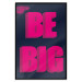 Poster Be Big - intensely pink English texts on a navy blue background 131990 additionalThumb 18