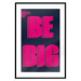 Poster Be Big - intensely pink English texts on a navy blue background 131990 additionalThumb 15
