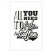 Poster All You Need is Coffee - simple composition with black and white texts 114682 additionalThumb 26