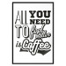 Poster All You Need is Coffee - simple composition with black and white texts 114682 additionalThumb 25