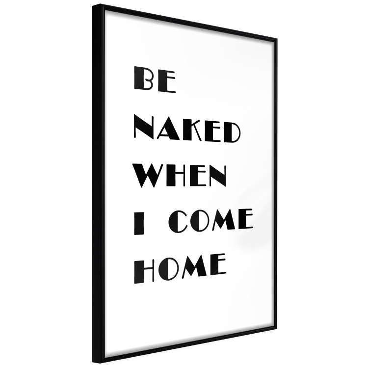 Poster Be naked when I come home - simple black and white composition with texts 118375 additionalImage 10