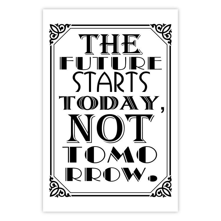 Poster The Future Starts Today Not Tomorrow - motivational black and white text 114685