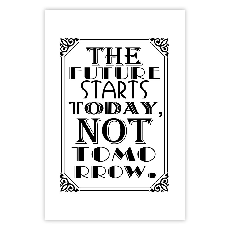 Poster The Future Starts Today Not Tomorrow - motivational black and white text 114685 additionalImage 18