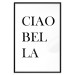 Wall Poster Ciao Bella - black and white minimalist composition with Italian writings 135907 additionalThumb 4