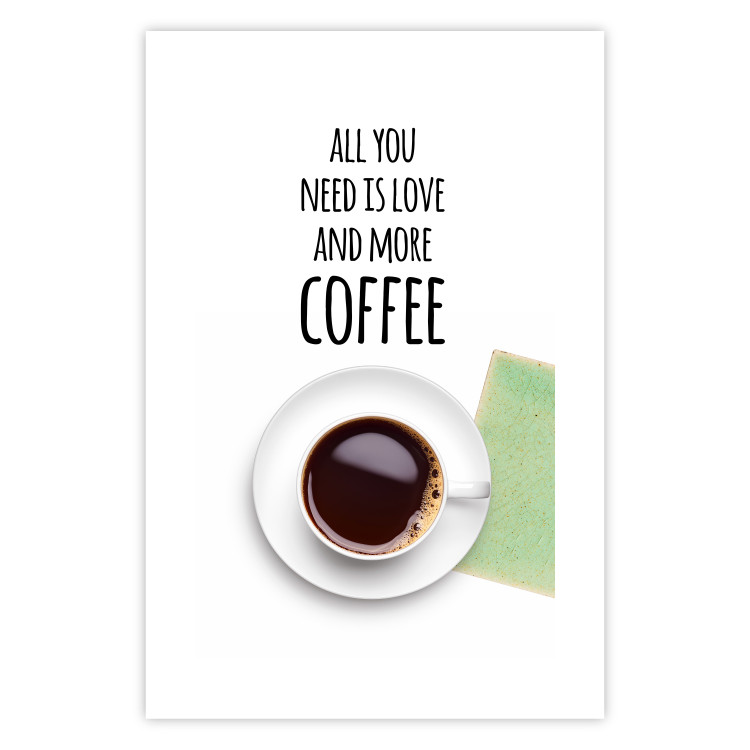 Poster All You Need Is Love and More Coffee - coffee cup under the texts 123347 additionalImage 19