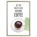 Poster All You Need Is Love and More Coffee - coffee cup under the texts 123347 additionalThumb 16
