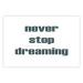 Wall Poster Never Stop Dreaming - English text on a contrasting white background 129848