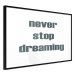 Wall Poster Never Stop Dreaming - English text on a contrasting white background 129848 additionalThumb 13