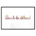 Poster Dare to be different - colorful English texts on a white background 115298 additionalThumb 15