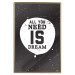 Wall Poster All you need is dream - black and white composition with an English quote 115079 additionalThumb 16