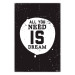 Wall Poster All you need is dream - black and white composition with an English quote 115079