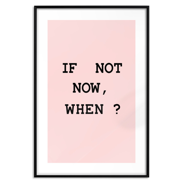 Poster If Not Now, When? - black English text on a pink background 123199 additionalImage 26