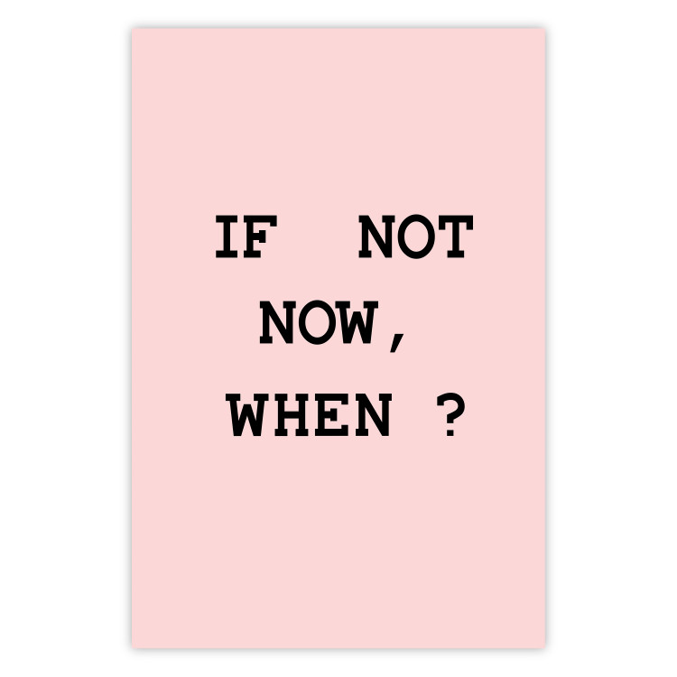 Poster If Not Now, When? - black English text on a pink background 123199