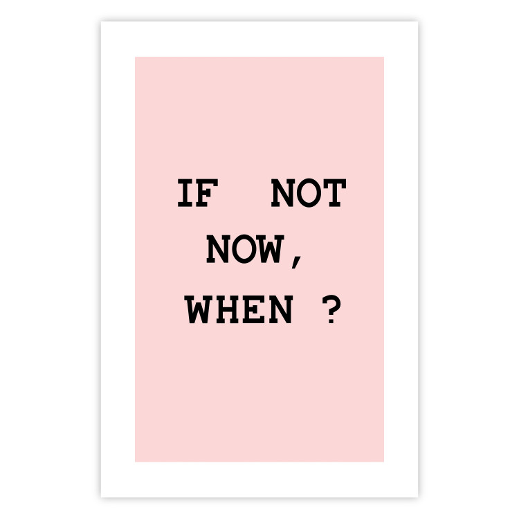 Poster If Not Now, When? - black English text on a pink background 123199 additionalImage 15
