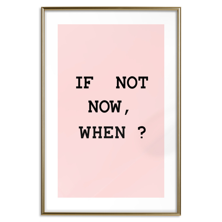Poster If Not Now, When? - black English text on a pink background 123199 additionalImage 27