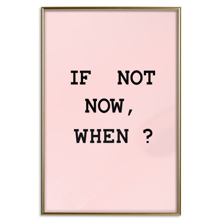 Poster If Not Now, When? - black English text on a pink background 123199 additionalImage 20