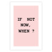 Poster If Not Now, When? - black English text on a pink background 123199 additionalThumb 15